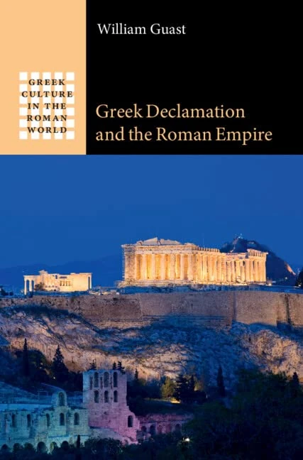 Greek Declamation and the Roman Empire (Greek Culture in the Roman World)