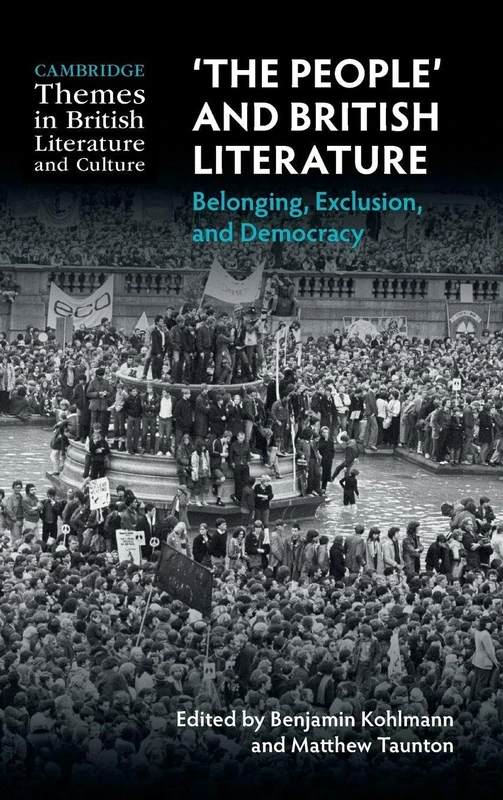 'The People' and British Literature: Belonging, Exclusion, and Democracy (Cambridge Themes in British Literature and Culture)