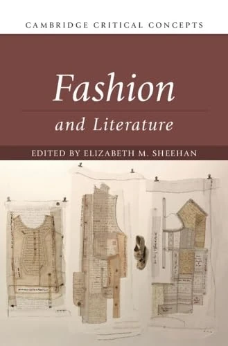Fashion and Literature (Cambridge Critical Concepts)