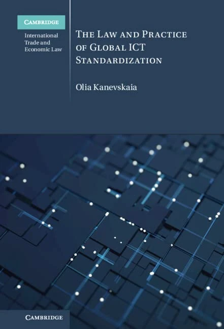 The Law and Practice of Global ICT Standardization (Cambridge International Trade and Economic Law)