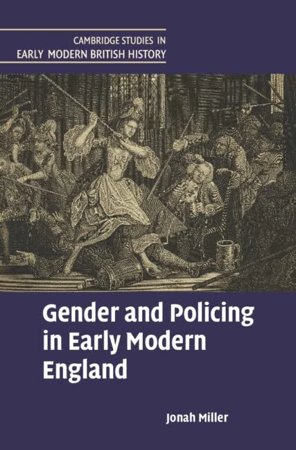 Gender and Policing in Early Modern England (Cambridge Studies in Early Modern British History)