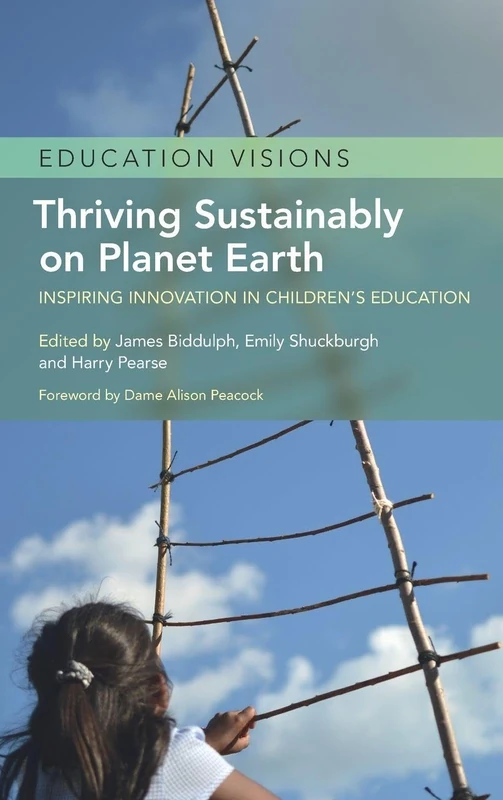 Thriving Sustainably on Planet Earth: Inspiring Innovation in Children's Education (Education Visions)