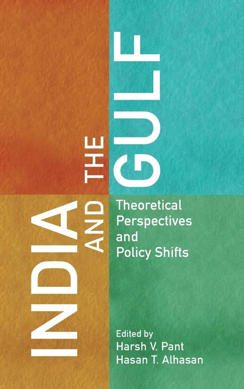 India and the Gulf: Theoretical Perspectives and Policy Shifts