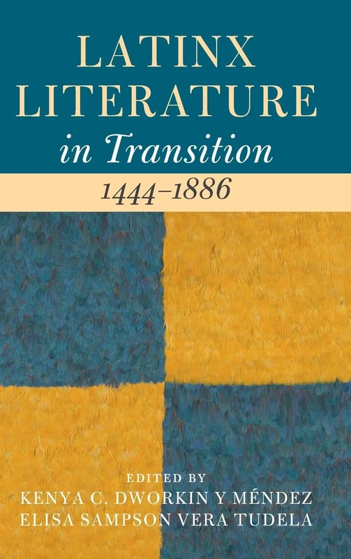 Latinx Literature in Transition, 1444–1886: Volume 1