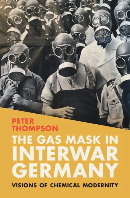 The Gas Mask in Interwar Germany: Visions of Chemical Modernity (Science in History)