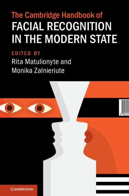 The Cambridge Handbook of Facial Recognition in the Modern State (Cambridge Law Handbooks)