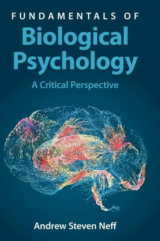 Fundamentals of Biological Psychology: A Critical Perspective