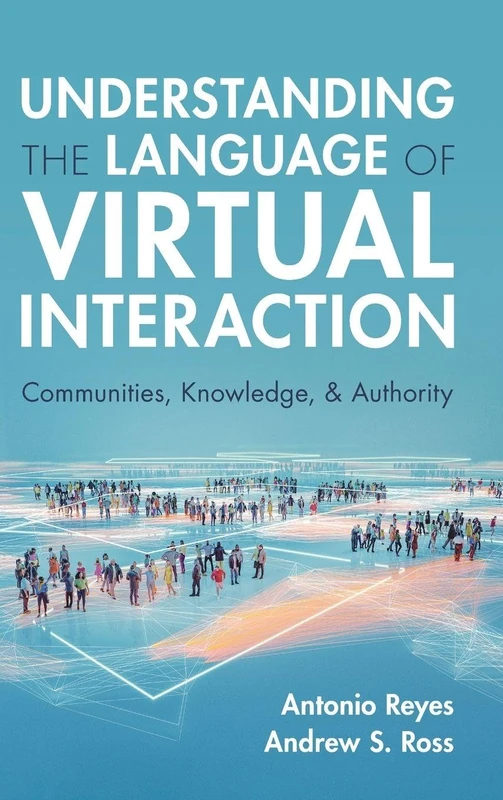 Understanding the Language of Virtual Interaction: Communities, Knowledge, and Authority