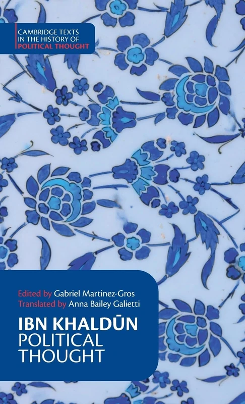 Ibn Khaldūn: Political Thought (Cambridge Texts in the History of Political Thought)