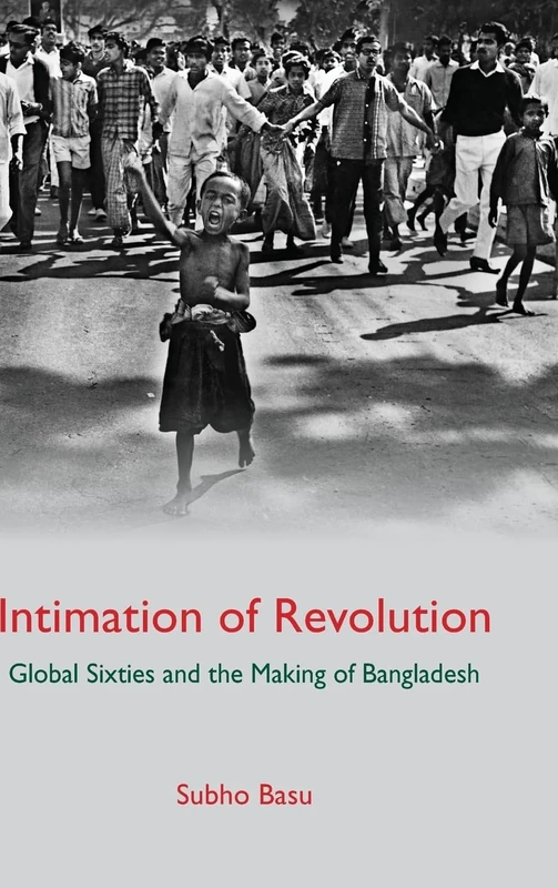 Intimation of Revolution: Global Sixties and the Making of Bangladesh