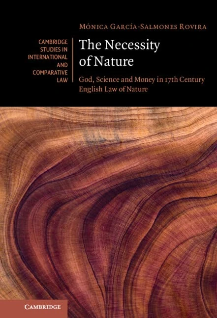 The Necessity of Nature: God, Science and Money in 17th Century English Law of Nature: 179 (Cambridge Studies in International and Comparative Law, Series Number 179)