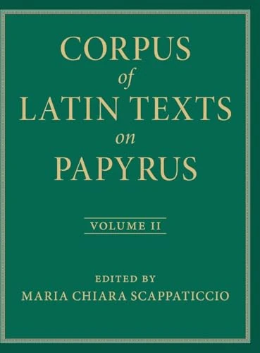 Cambridge Corpus of Latin Texts on Papyrus: Volume 2, Part II