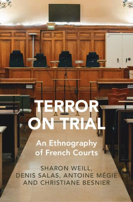 Terror on Trial: An Ethnography of French Courts (Cambridge Studies in Law and Society)