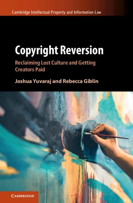 Copyright Reversion: Reclaiming Lost Culture and Getting Creators Paid (Cambridge Intellectual Property and Information Law)