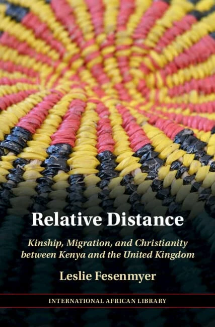 Relative Distance: Kinship, Migration, and Christianity between Kenya and the United Kingdom: 71 (The International African Library, Series Number 71) - Image 1