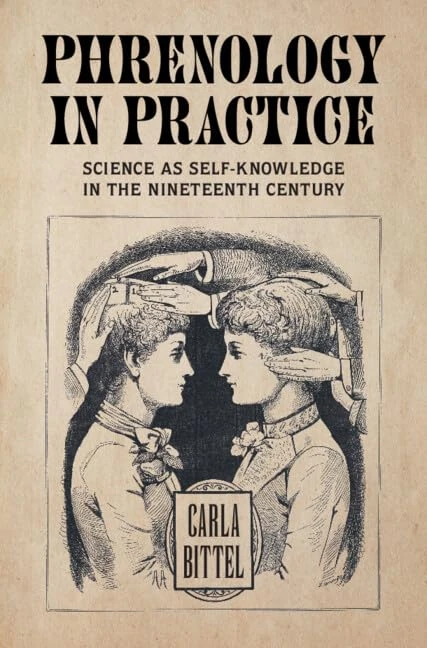 Phrenology in Practice: Science as Self-Knowledge in the Nineteenth Century (Science in History)