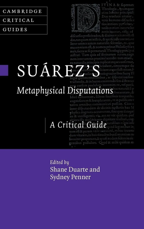 Suárez's Metaphysical Disputations: A Critical Guide (Cambridge Critical Guides)