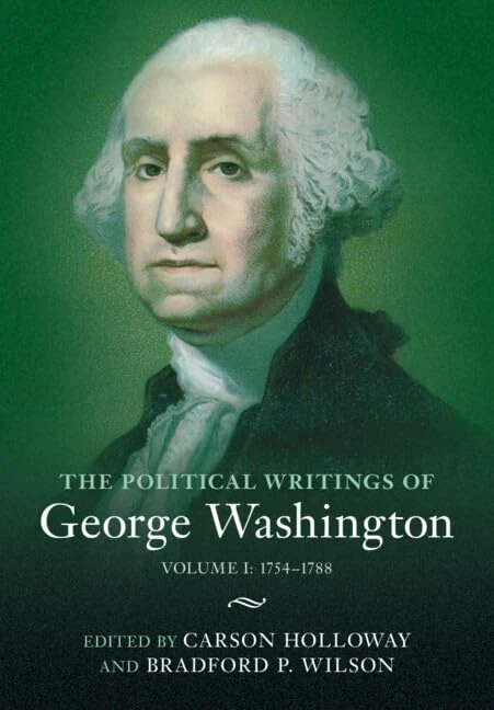 The Political Writings of George Washington: Volume 1, 1754–1788: Volume I: 1754–1788 (The Political Writings of American Statesmen)