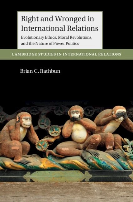Right and Wronged in International Relations: Evolutionary Ethics, Moral Revolutions, and the Nature of Power Politics (Cambridge Studies in International Relations) - Image 1