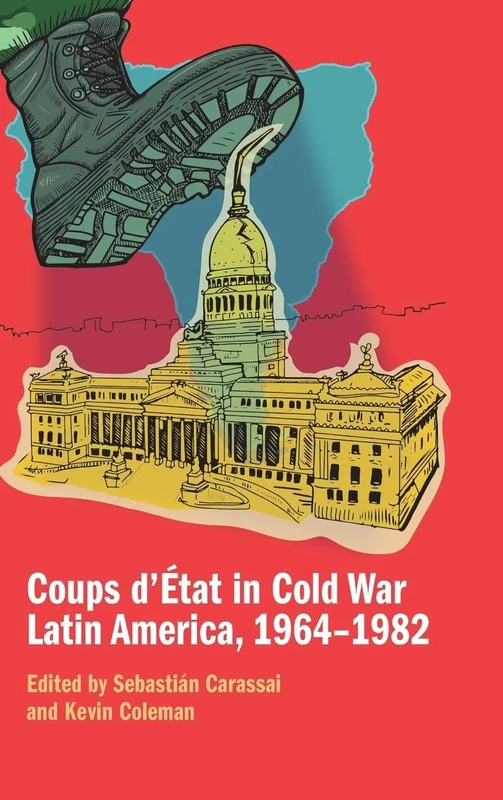 Coups d'État in Cold War Latin America, 1964–1982