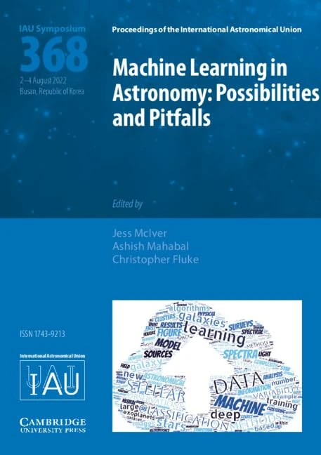 Machine Learning in Astronomy (IAU S368): Possibilities and Pitfalls (Proceedings of the International Astronomical Union Symposia and Colloquia)