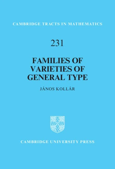 Families of Varieties of General Type: 231 (Cambridge Tracts in Mathematics, Series Number 231)