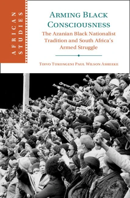 Arming Black Consciousness: The Azanian Black Nationalist Tradition and South Africa's Armed Struggle: 164 (African Studies, Series Number 164) - Image 1