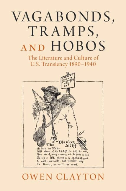 Vagabonds, Tramps, and Hobos: The Literature and Culture of U.S. Transiency 1890–1940 (Cambridge Studies in American Literature and Culture)