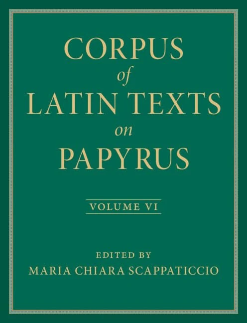 Corpus of Latin Texts on Papyrus: Volume 6, Parts VI and VII, Appendix and Bibliography