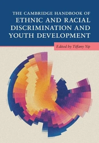The Cambridge Handbook of Ethnic and Racial Discrimination and Youth Development (Cambridge Handbooks in Psychology)