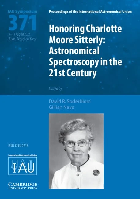 Honoring Charlotte Moore Sitterly (IAU S371): Astronomical Spectroscopy in the 21st Century (Proceedings of the International Astronomical Union Symposia and Colloquia)