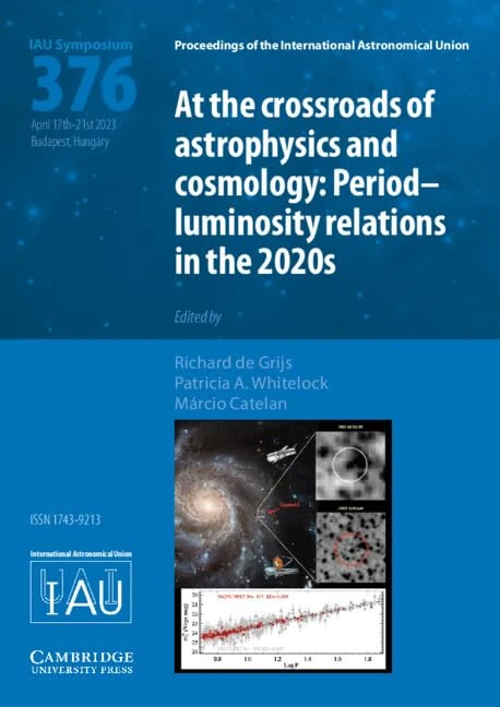 At the Cross-Roads of Astrophysics and Cosmology (IAU S376): Period-Luminosity Relations in the 2020s (Proceedings of the International Astronomical Union Symposia and Colloquia)