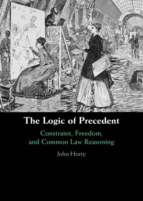 The Logic of Precedent: Constraint, Freedom, and Common Law Reasoning