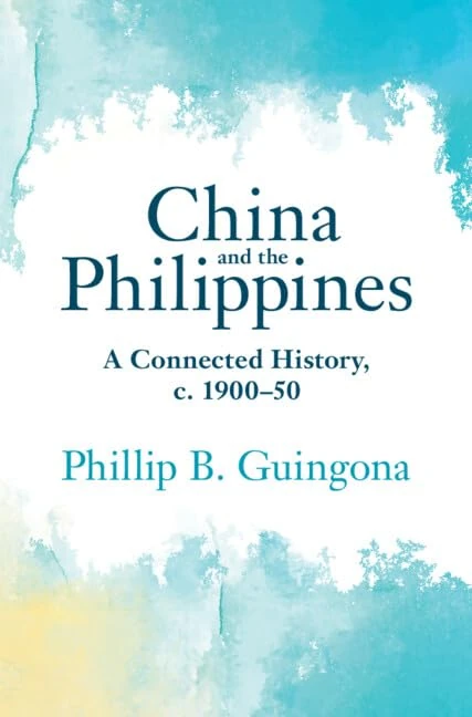 China and the Philippines: A Connected History, c. 1900–50 (Asian Connections)