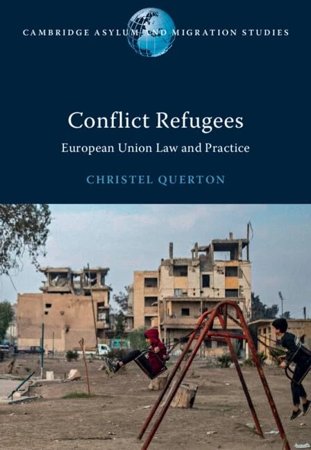 Conflict Refugees: European Union Law and Practice (Cambridge Asylum and Migration Studies)