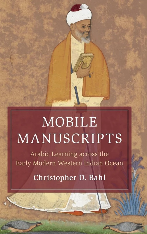 Mobile Manuscripts: Arabic Learning across the Early Modern Western Indian Ocean (Cambridge Oceanic Histories)