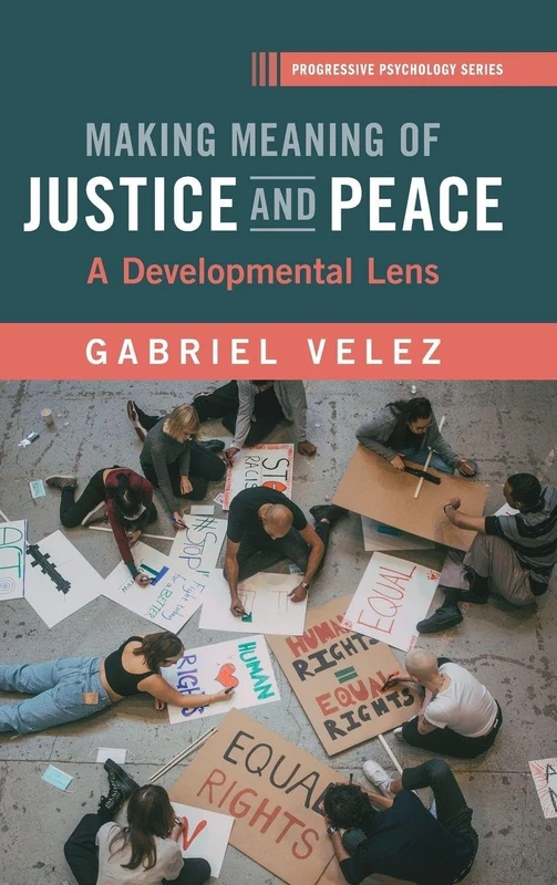 Making Meaning of Justice and Peace: A Developmental Lens to Restorative Justice and Peace Education (Progressive Psychology)