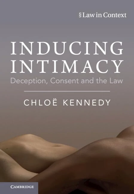 Inducing Intimacy: Deception, Consent and the Law (Law in Context)