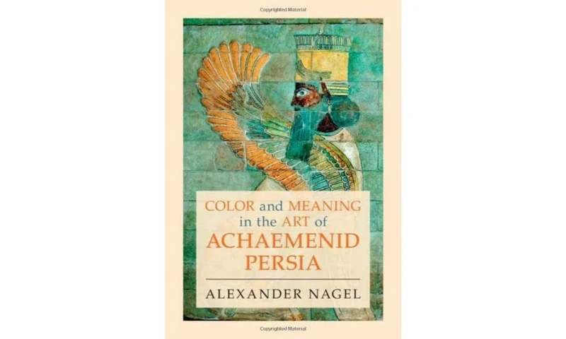 Color and Meaning in the Art of Achaemenid Persia