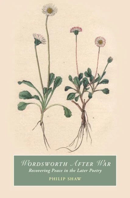 Wordsworth After War: Recovering Peace in the Later Poetry (Cambridge Studies in Romanticism)