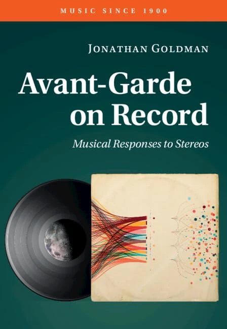 Avant-Garde on Record: Musical Responses to Stereos (Music since 1900)