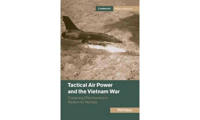 Tactical Air Power and the Vietnam War: Explaining Effectiveness in Modern Air Warfare (Cambridge Military Histories)