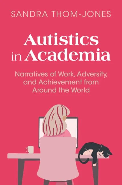 Autistics in Academia: Narratives of Work, Adversity, and Achievement from Around the World