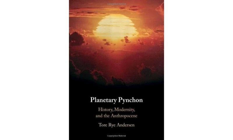 Planetary Pynchon: History, Modernity, and the Anthropocene