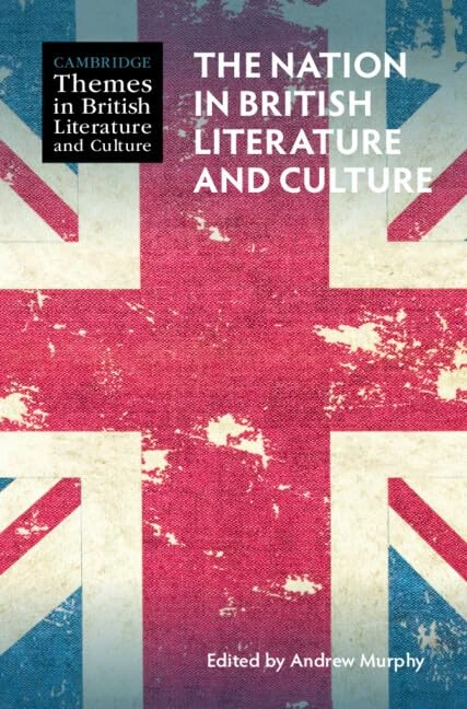The Nation in British Literature and Culture (Cambridge Themes in British Literature and Culture)