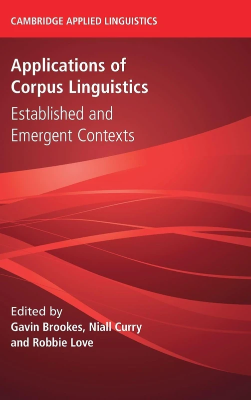 Applications of Corpus Linguistics: Established and Emergent Contexts (Cambridge Applied Linguistics)