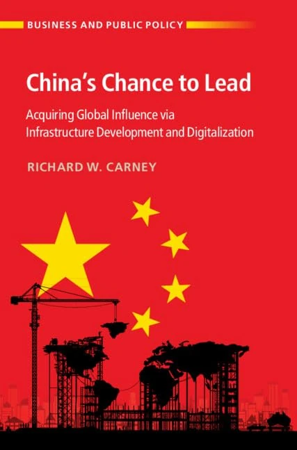 China's Chance to Lead: Acquiring Global Influence via Infrastructure Development and Digitalization (Business and Public Policy)