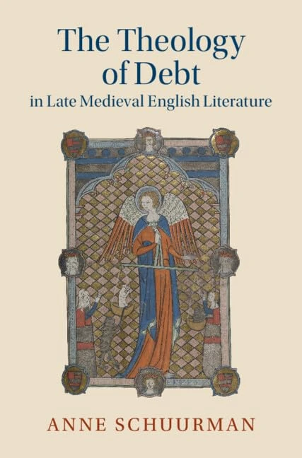 The Theology of Debt in Late Medieval English Literature: 124 (Cambridge Studies in Medieval Literature, Series Number 124)