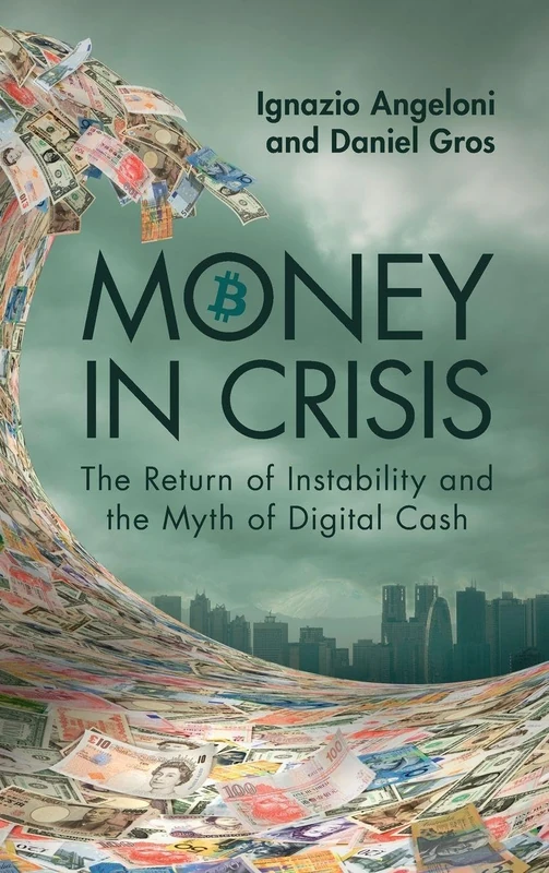Money In Crisis: The Return of Instability and the Myth of Digital Cash