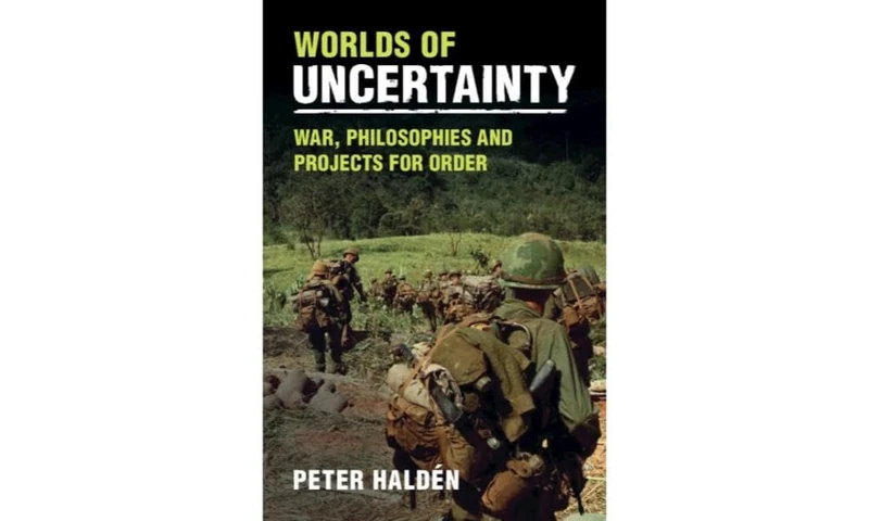 Worlds of Uncertainty: War, Philosophies and Projects for Order